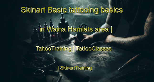 Skinart Basic tattooing basics in Waina Hamlets area | TattooTraining | TattooClasses | SkinartTraining-Papua New Guinea